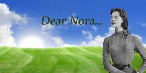 Dear Nora...
